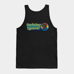 Don't Stop Retrievin' Labrador Retriever Tank Top